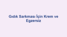 Gıdık Sarkması İçin Krem ve Egzersiz