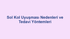 Sol Kol Uyuşması Nedenleri ve Tedavi Yöntemleri